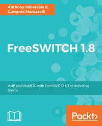 FreeSWITCH 1.8 - Anthony Minessale II - ebook