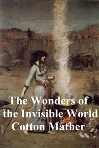The Wonders of the Invisible World - Cotton Mather - ebook