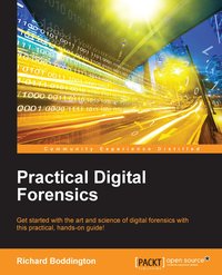 Practical Digital Forensics - Richard Boddington - ebook