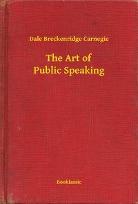 The Art of Public Speaking - Dale Breckenridge Carnegie - ebook