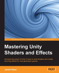 Mastering Unity Shaders and Effects - Jamie Dean - ebook