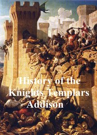 History of the Knights Templars - Charles G. Addison - ebook