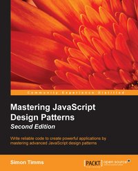 Mastering JavaScript Design Patterns - Second Edition - Simon Timms - ebook