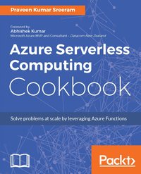 Azure Serverless Computing Cookbook - Praveen Kumar Sreeram - ebook