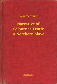 Narrative of Sojourner Truth: A Northern Slave - Sojourner Truth - ebook