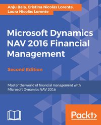 Microsoft Dynamics NAV 2016 Financial Management - Second Edition - Anju Bala - ebook