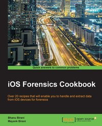 iOS Forensics Cookbook - Bhanu Birani - ebook