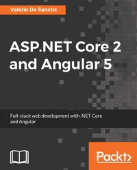 ASP.NET Core 2 and Angular 5 - Valerio De Sanctis - ebook