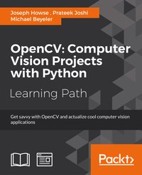 OpenCV: Computer Vision Projects with Python - Joseph Howse - ebook