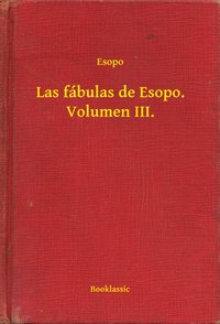 Las fábulas de Esopo. Volumen III. - Esopo - ebook
