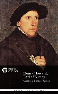 Delphi Complete Works of Henry Howard, Earl of Surrey (Illustrated) - Henry Howard - ebook