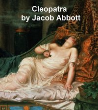 Cleopatra - Jacob Abbott - ebook