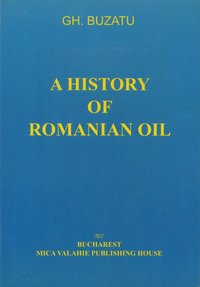 A history of romanian oil vol. I - Gh. Buzatu - ebook