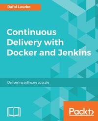 Continuous Delivery with Docker and Jenkins - Rafal Leszko - ebook