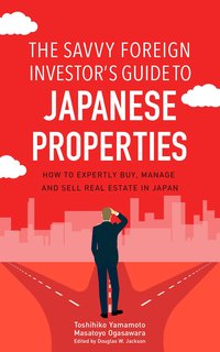 The Savvy Foreign Investor’s Guide to Japanese Properties - Toshihiko Yamamoto - ebook