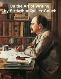 On the Art of Writing - Sir Arthur Thomas Quiller-Couch - ebook