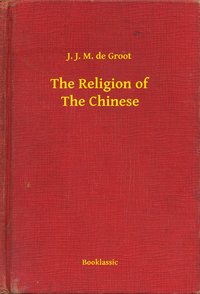 The Religion of The Chinese - J. J. M. de Groot - ebook