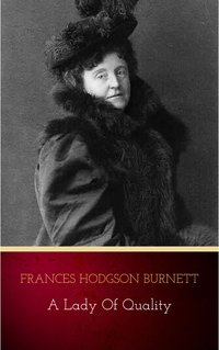 A Lady of Quality - Frances Hodgson Burnett - ebook