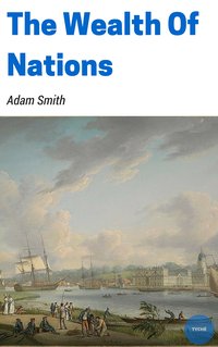 The Wealth Of Nations - Adam Smith - ebook