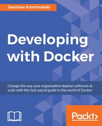 Developing with Docker - Jaroslaw Krochmalski - ebook