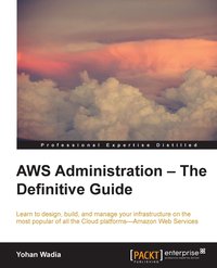 AWS Administration – The Definitive Guide - Yohan Wadia - ebook