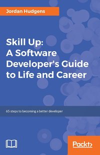 Skill Up: A Software Developer's Guide to Life and Career - Jordan Hudgens - ebook