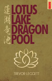 Lotus Lake, Dragon Pool - Trevor Leggett - ebook