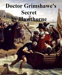 Doctor Grimshawe's Secret - Nathaniel Hawthorne - ebook