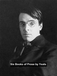 Six Books of Prose - William Butler Yeats - ebook