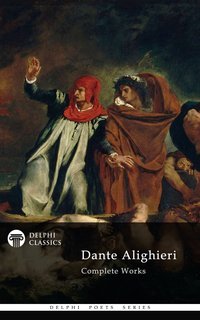 Delphi Complete Works of Dante Alighieri (Illustrated) - Dante Alighieri - ebook