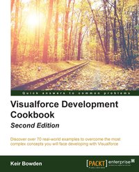 Visualforce Development Cookbook - Second Edition - Keir Bowden - ebook