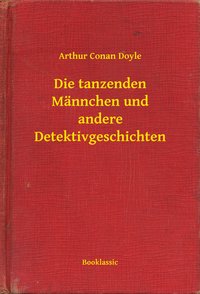 Die tanzenden Männchen und andere Detektivgeschichten - Arthur Conan Doyle - ebook