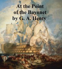 At the Point of the Bayonet - G. A. Henty - ebook