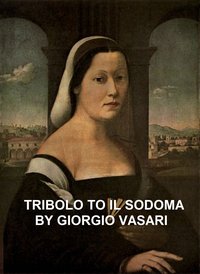 Tribolo to Il Sodoma - Giorgio Vasari - ebook