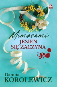 Mimozami jesień się zaczyna - Danuta Korolewicz - ebook