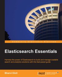 Elasticsearch Essentials - Bharvi Dixit - ebook