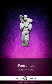 Complete Works of Pausanias (Illustrated) - Pausanias - ebook