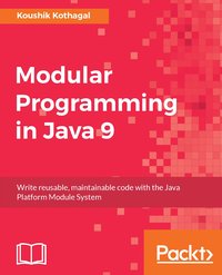 Modular Programming in Java 9 - Koushik Kothagal - ebook