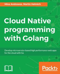 Cloud Native programming with Golang - Mina Andrawos - ebook