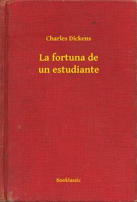 La fortuna de un estudiante - Charles Dickens - ebook