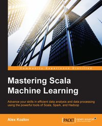 Mastering Scala Machine Learning - Alex Kozlov - ebook