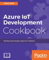 Azure IoT Development Cookbook - Yatish Patil - ebook