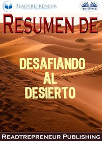 Resumen De Desafiando Al Desierto - Readtrepreneur Publishing - ebook