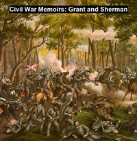 Civil War Memoirs: Grant and Sherman - Ulysses S. Grant - ebook
