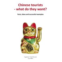 Chinese tourists - what do they want? Facts, ideas and successful examples - Ingemar Fredriksson - ebook