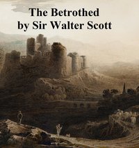 The Betrothed - Sir Walter Scott - ebook