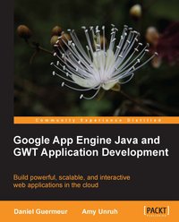 Google App Engine Java and GWT Application Development - Daniel Guermeur - ebook