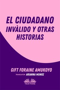 El Ciudadano Inválido Y Otras Historias - Gift Foraine Amukoyo - ebook