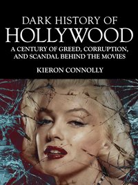 Dark History of Hollywood - Kieron Connolly - ebook