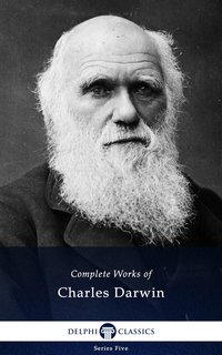 Delphi Complete Works of Charles Darwin (Illustrated) - Charles Darwin - ebook